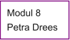 Modul 8 Petra Drees