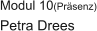 Modul 10(Prsenz) Petra Drees